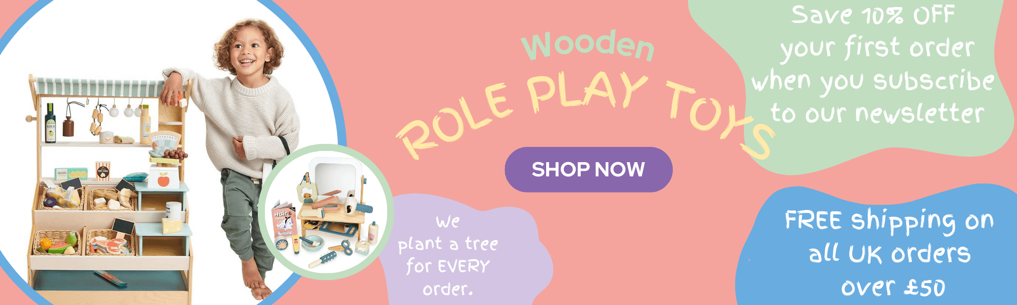 Child playing with wooden role play toys, promotional banner offering 10% off first order for newsletter subscription, free UK shipping over £50, and tree planted for every order.1621243260e1af0c20-1